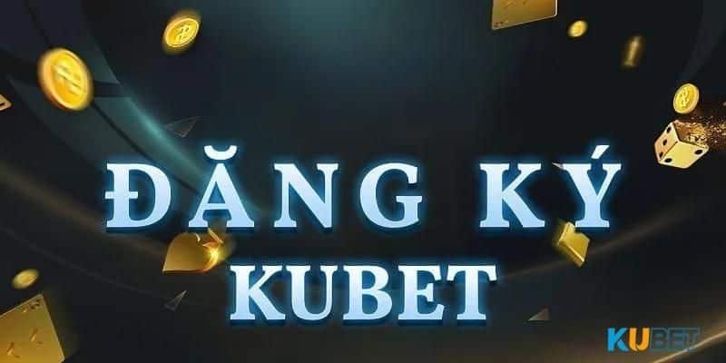 Vì sao game thủ nên đăng ký Kubet?