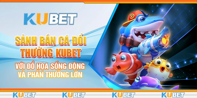 Bắn cá đổi thưởng