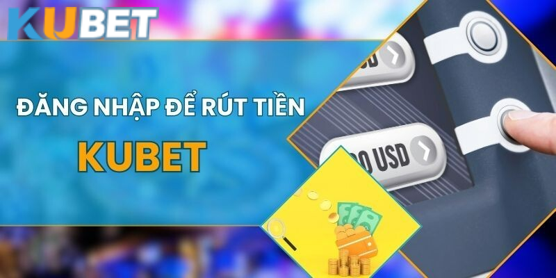 Lựa chọn các phương thức thanh toán tại Kubet